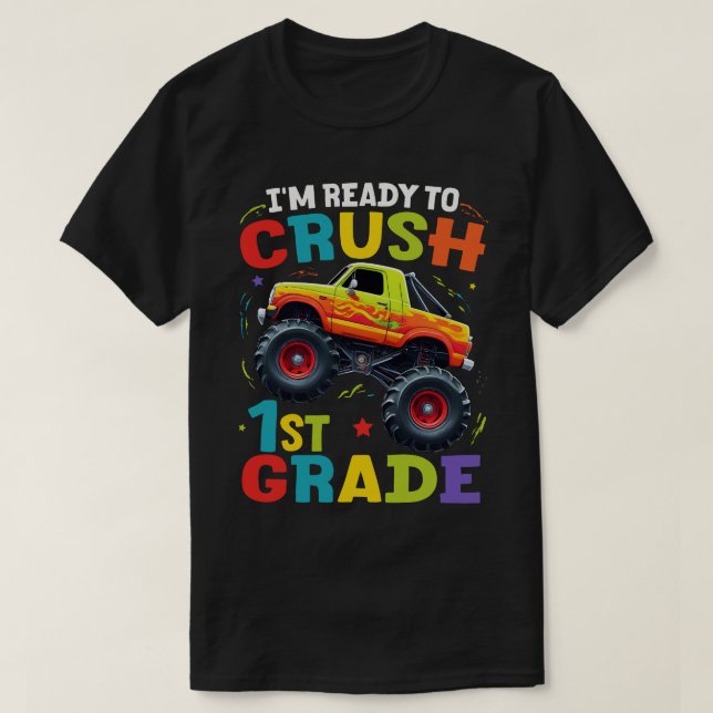 I'm Ready To Crush 1st Grade Monster Truck   T-Shirt (Design Front)