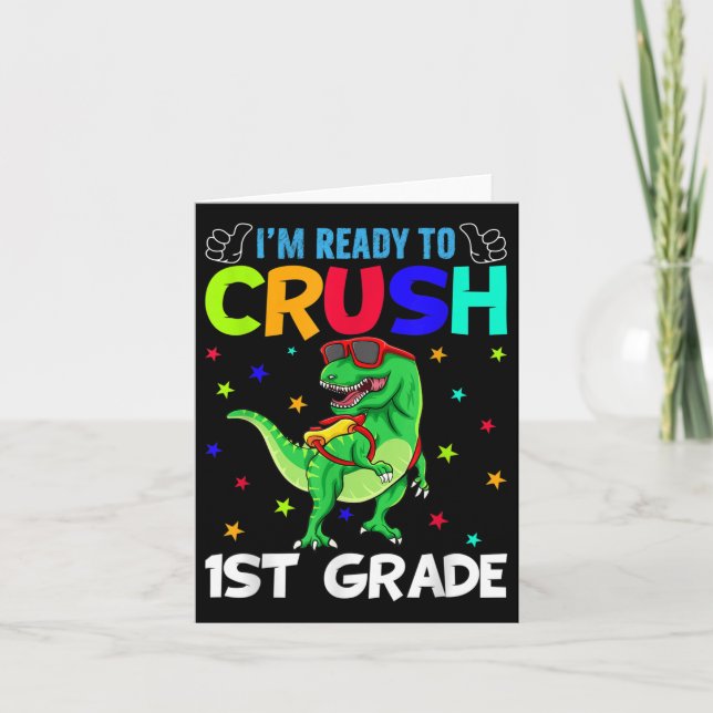 Im Ready To Crush 1st Grade T Rex Dinosaur Back To Card (Front)