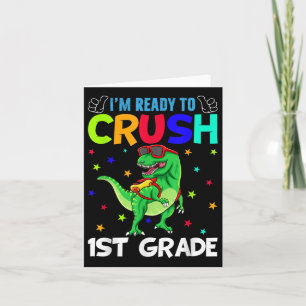 Im Ready To Crush 1st Grade T Rex Dinosaur Back To Card