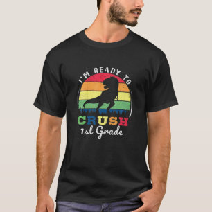 I'm Ready To Crush 1St Grade Teacher Student Appre T-Shirt