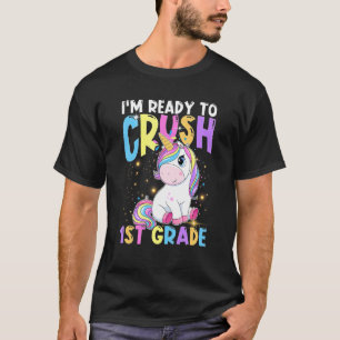 I'm ready to crush 1st Grade  Unicorn Back to Scho T-Shirt