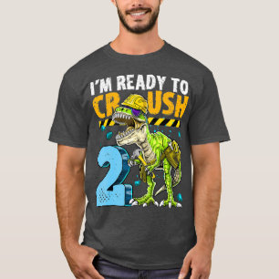 Im Ready to Crush 2 Dinosaur Construction 2nd T-Shirt