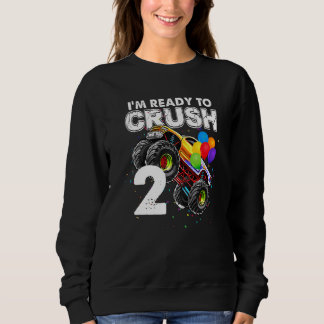 I'm Ready To Crush 2 Monster Truck 2nd Birthday Bo Sweatshirt