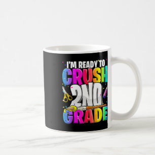 I'm Ready to Crush 2nd Grade Back to School Art Ki Coffee Mug