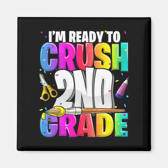 I'm Ready to Crush 2nd Grade Back to School Art Ki Magnet (Front)