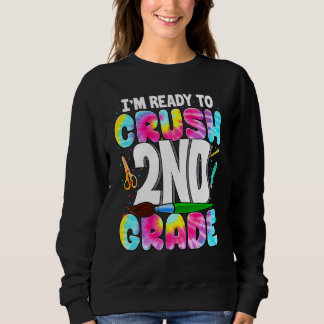 I'm Ready To Crush 2nd Grade Back To School Tie Dy Sweatshirt