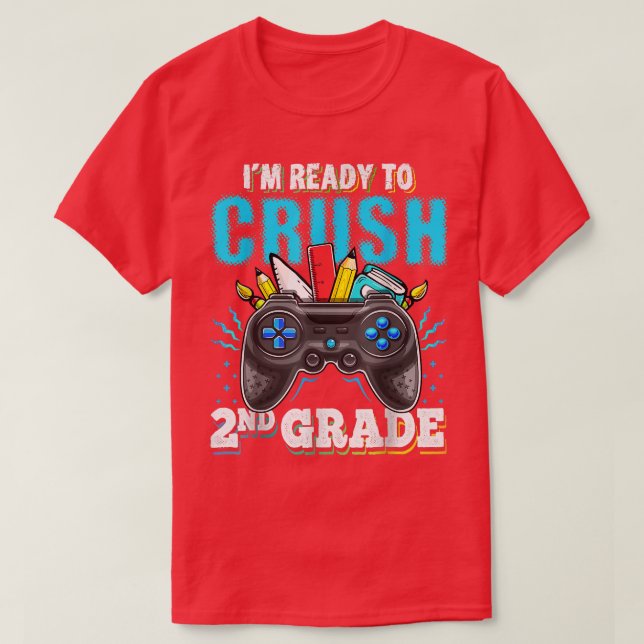 I'm Ready to Crush 2nd Grade Back to School Video  T-Shirt (Design Front)