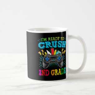I'm Ready To Crush 2nd Grade Ck To School Video Ga Coffee Mug