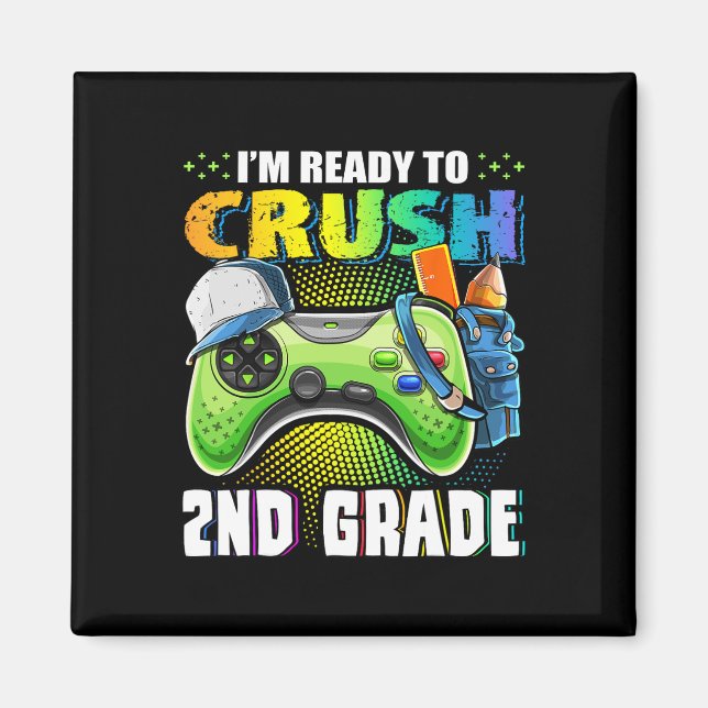 I'm Ready To Crush 2nd Grade Ck To School Video Ga Magnet (Front)