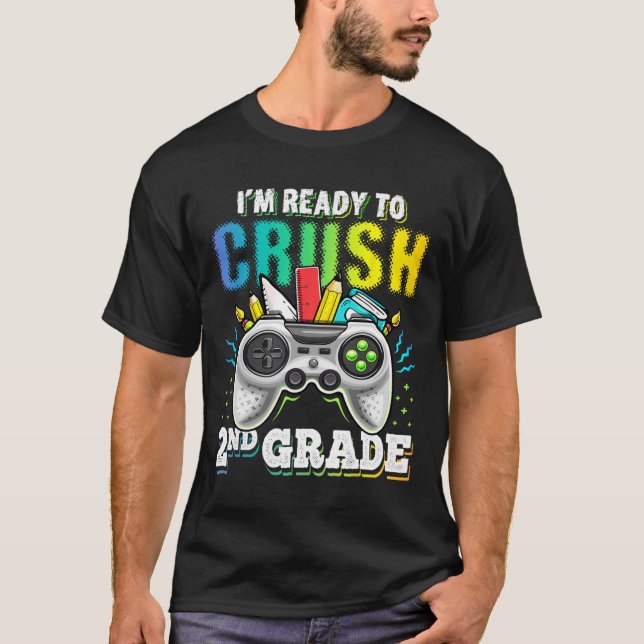 I'm Ready To Crush 2nd Grade Ck To School Video Ga T-Shirt (Front)