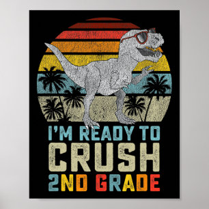 I'm Ready To Crush 2nd Grade Dinosaur Back To Scho Poster