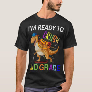 Im Ready To Crush 2nd Grade Dinosaur Back to Schoo T-Shirt