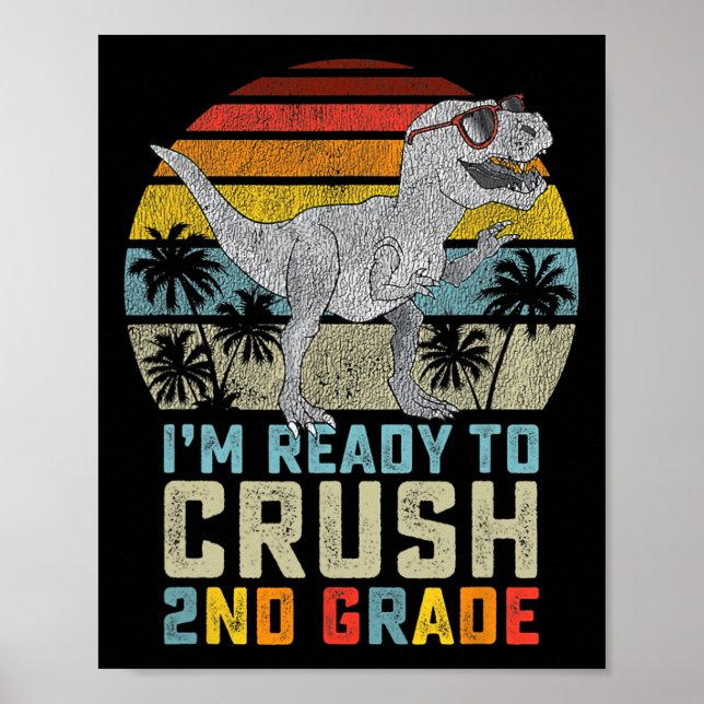 I'm Ready To Crush 2nd Grade Dinosaur Ck To School Poster (Front)