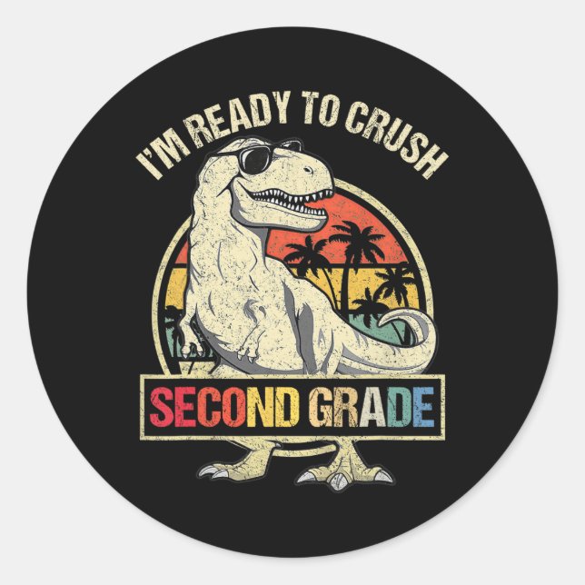 I'm Ready To Crush 2nd Grade Dinosaur T Rex Back T Classic Round Sticker (Front)