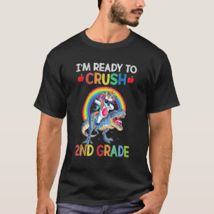 Im Ready To Crush 2nd Grade Happy First Day Of Sch T-Shirt