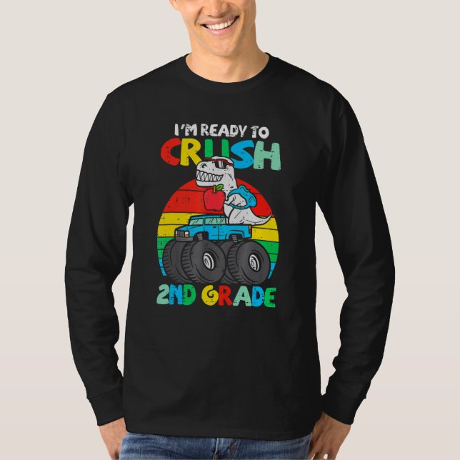 I'm Ready To Crush 2nd Grade Monster Truck Dinosau T-Shirt (Front)