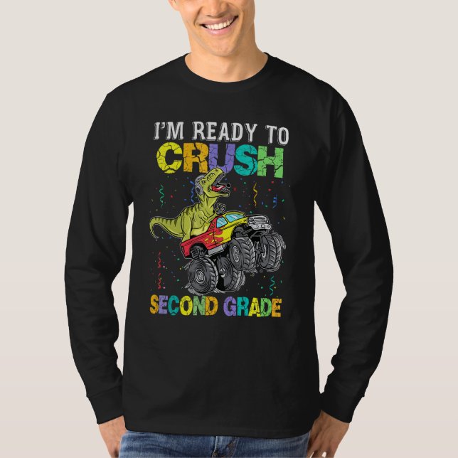 Im Ready To Crush 2nd Grade Monster Truck Dinosaur T-Shirt (Front)