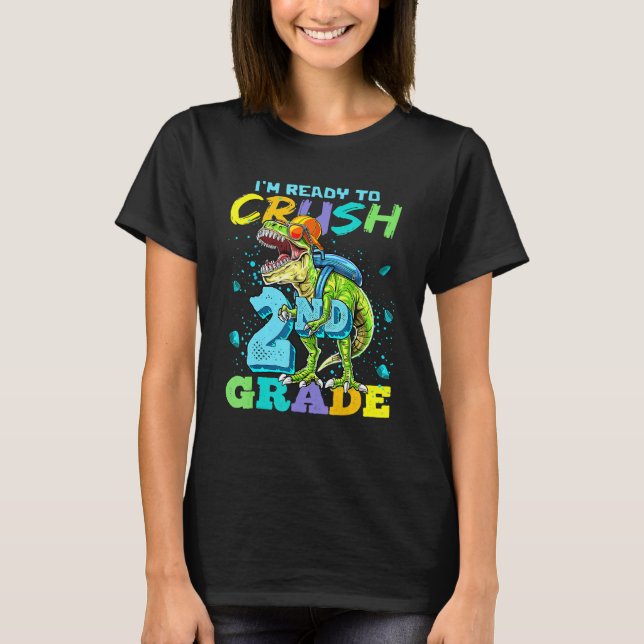 I'm Ready To Crush 2nd Grade Rex Dinosaur Back To  T-Shirt (Front)