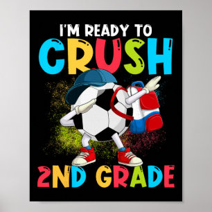 I'm Ready To Crush 2nd Grade Soccer Ll 1st Day Of Poster