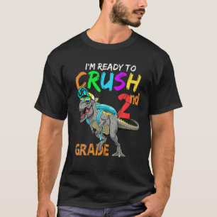 I'm Ready To Crush 2Nd Grade T Rex Dinosaur Back T T-Shirt