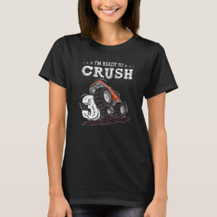 I'm Ready to Crush 3 Monster Truck 3rd Birthday B T-Shirt