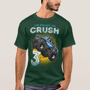 I'm Ready to Crush 3 Monster Truck 3yr Old Bday I' T-Shirt
