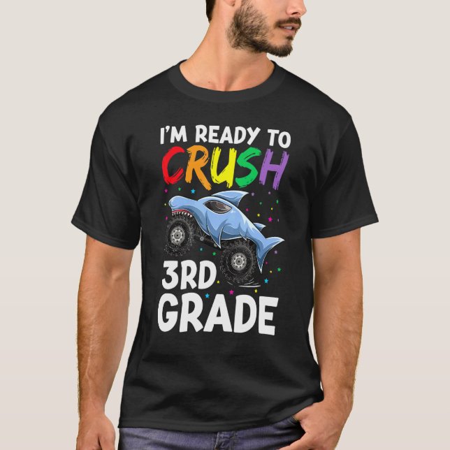 Im Ready To Crush 3rd Grade Apparel Shark Monster  T-Shirt (Front)
