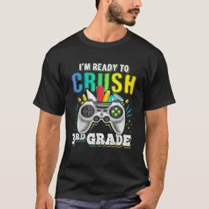 I'm Ready To Crush 3Rd Grade Back To School T-Shirt