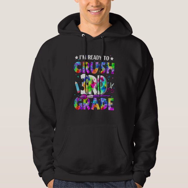 I'm Ready To Crush 3rd Grade Back To School Tie Dy Hoodie (Front)