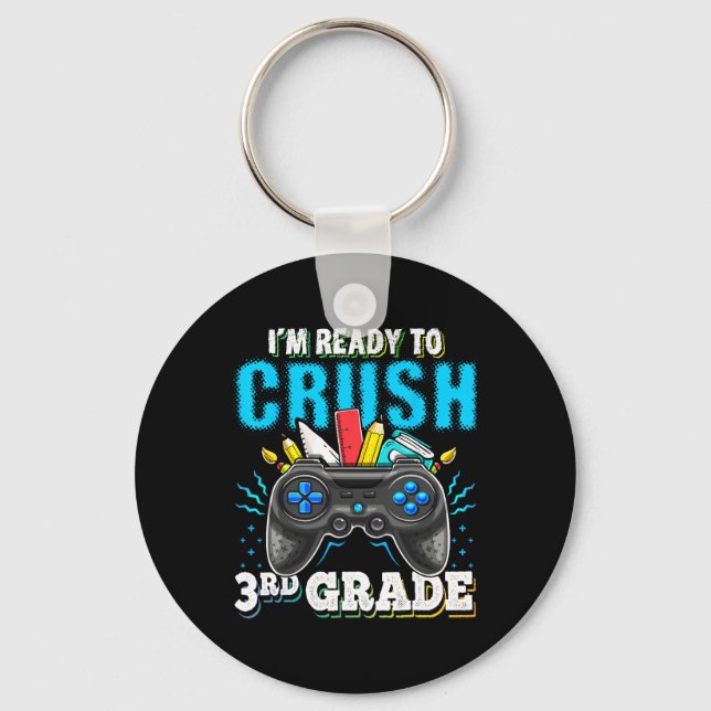 I'm Ready to Crush 3rd Grade Back to School Video  Key Ring (Front)