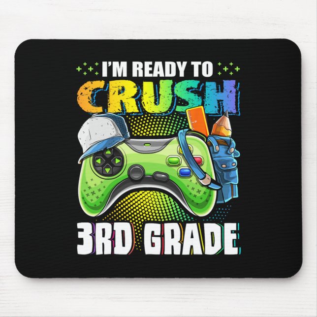 I'm Ready to Crush 3rd Grade Back to School Video  Mouse Pad (Front)