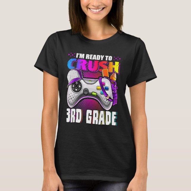 I'm Ready To Crush 3rd Grade Back To School Video  T-Shirt (Front)