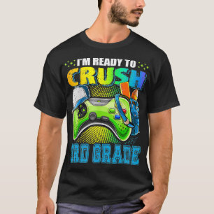 I'm Ready to Crush 3rd Grade Back to School Video  T-Shirt