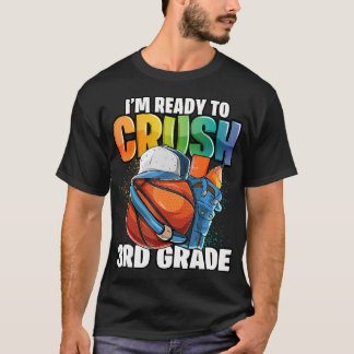 I'M Ready To Crush 3Rd Grade Basketball Back To Sc T-Shirt