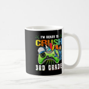 I'm Ready To Crush 3rd Grade Ck To School Video Ga Coffee Mug