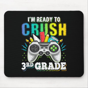 I'm Ready To Crush 3rd Grade Ck To School Video Ga Mouse Pad