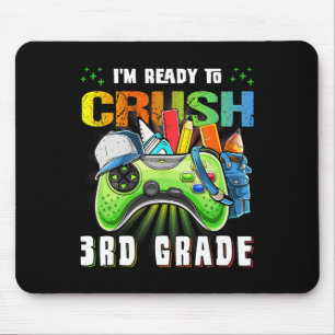 I'm Ready To Crush 3rd Grade Ck To School Video Ga Mouse Pad