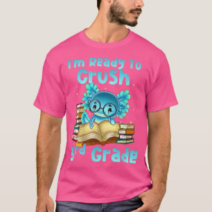 I'm Ready To Crush 3rd Grade Cute Axolotl Back To T-Shirt