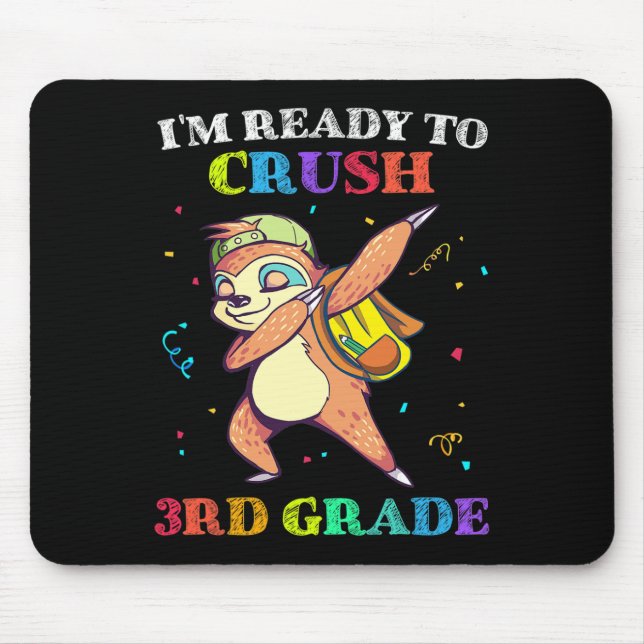 I'm Ready To Crush 3rd Grade Dabbing Sloth Ck To S Mouse Pad (Front)