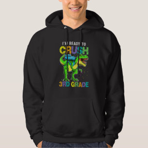 I'm Ready To Crush 3rd Grade Dinosaur Back To Scho Hoodie