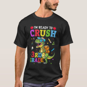 I'm Ready To Crush 3rd Grade Dinosaur Back To Scho T-Shirt