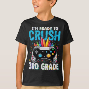 I'm Ready to Crush 3rd Grade Gamer Back To School T-Shirt