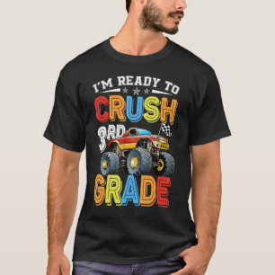 I'm Ready To Crush 3rd Grade Monster Truck Back To T-Shirt