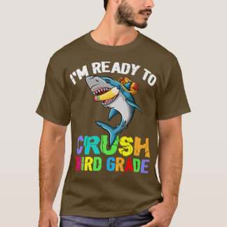 Im Ready To Crush 3rd Grade Shark Back To School B T-Shirt