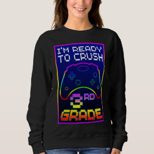 I'M READY TO CRUSH 3rd GRADE Sweatshirt