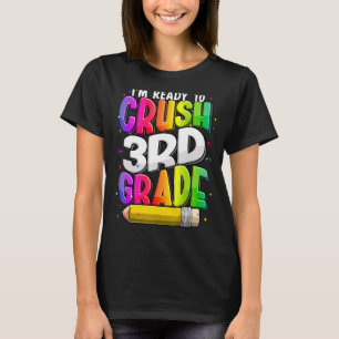 I'm Ready To Crush 3rd Grade Teacher Back To Schoo T-Shirt