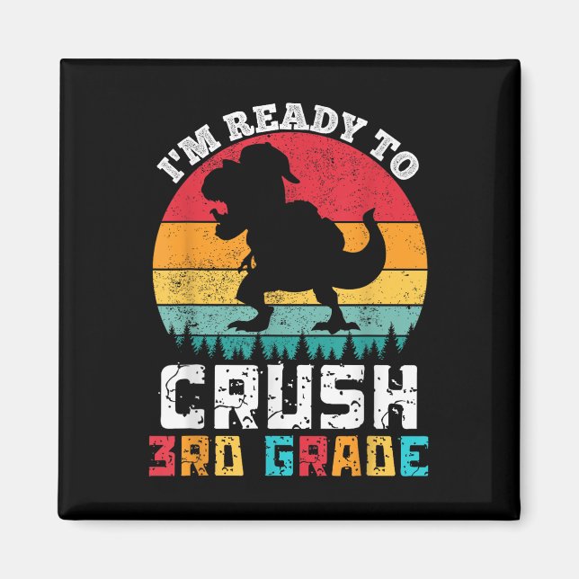 Im Ready To Crush 3rd Third Grade Dinosaur Back To Magnet (Front)