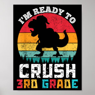 Im Ready To Crush 3rd Third Grade Dinosaur Back To Poster