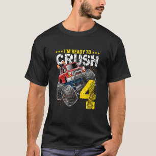 I'm Ready To Crush 4 Monster Truck 4th Birthday B T-Shirt