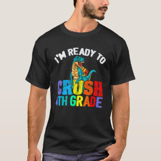 I'm Ready To Crush 4th Grade Back To School Teache T-Shirt